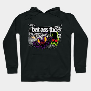 Bat ass, tho. Hoodie